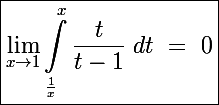 \Large\boxed{\lim_{x\to1}\int_{\frac{1}{x}}^x\frac{t}{t-1}~dt~=~0}
